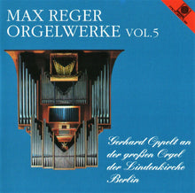 Load image into Gallery viewer, 12051 Max Reger - Die großen Orgelwerke Vol. 5