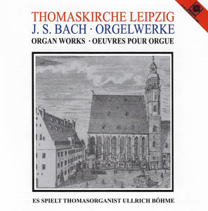 11611 Thomaskirche Leipzig - J.S. Bach Orgelwerke