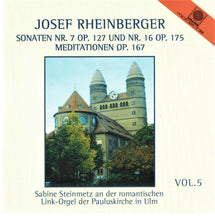 Laden Sie das Bild in den Galerie-Viewer, 12251 Josef Rheinberger Vol. 5 - Sonaten Nr. 7 und 16 / Meditationen op. 167
