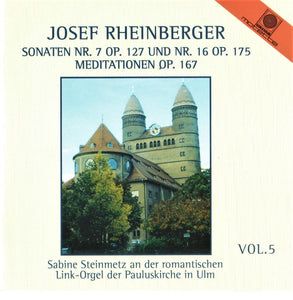 12251 Josef Rheinberger Vol. 5 - Sonaten Nr. 7 und 16 / Meditationen op. 167