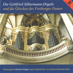 12701 Die Gottfried Silbermann-Orgeln und Glocken des Freiberger Domes